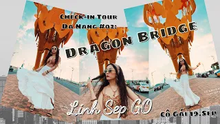 Check-in Tour Danang #02: Dragon Bridge - Linh Sep GO