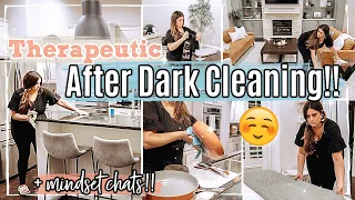 Therapeutic AFTER DARK CLEAN WITH ME 2022 :: Mindset Chats + Peaceful Night Time Cleaning Motivation