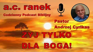 1802. Żyj tylko dla Boga! – Pastor Andrzej Cyrikas #chwe #andrzejcyrikas
