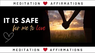 Love Without Fear | Affirmations for Emotional Security| It Is Safe for Me to Love and Be Loved |