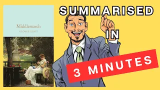 Middlemarch: A 3 Minute Summary