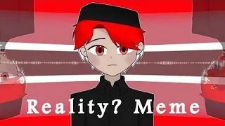 Reality? Meme | Countryhumans (?) [OCH.C. AU] 13+