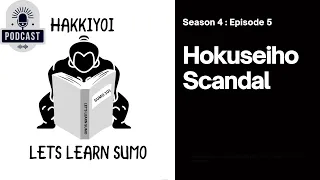 Lets Learn Sumo - Hokuseiho Scandal