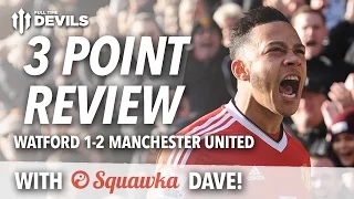 Squawka Dave's 3 Point Review | Watford 1-2 Manchester United