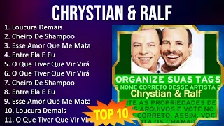 Chrystian & Ralf 2023 - 10 Maiores Sucessos - Loucura Demais, Cheiro De Shampoo, Esse Amor Que M...