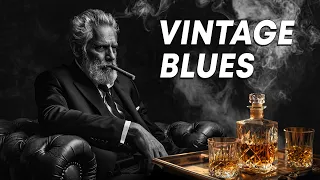 Vintage Blues - Timeless Blues Songs for an Elegant Atmosphere | Smooth and Relaxing Blues