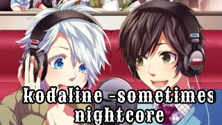 kodaline -sometimes   (nightcore)