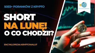 Poranek z Krypto 50(0) + [#6] - Big Short na Luna?! Kolejny SPOT ETF na Bitcoina odrzucony!