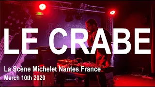 LE CRABE Live Full Concert 4K @ La Scène Michelet Nantes France March 10th 2020