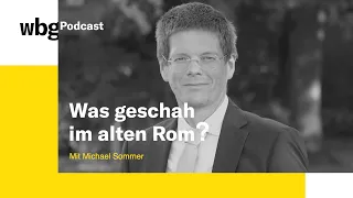 wbg Sachbuch Podcast Folge 49: "Was geschah im alten Rom?" mit Michael Sommer