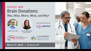 Perspectives in FTD Research Webinar: Brain Donations -- Who, What, Where, When, and Why?