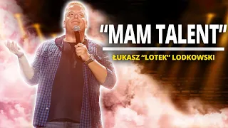 ŁUKASZ LOTEK LODKOWSKI - "Mam talent"  | Stand-Up