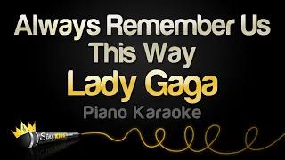 Lady Gaga - Always Remember Us This Way (Piano Karaoke)