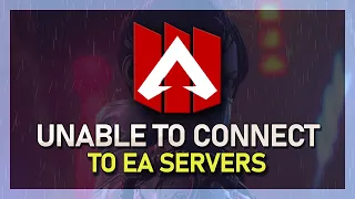 Apex Legends - How To Fix "Unable to Connect to EA Servers" Error