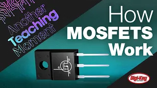 How MOSFETS Work - Another Teaching Moment | Digi-Key Electronics