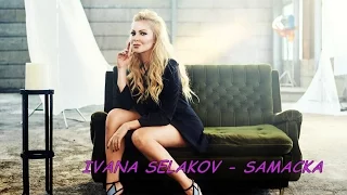 Ivana Selakov  -  SAMACKA  -  ( Official Video 2016 )