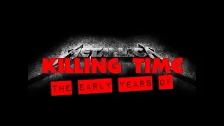 METALLICA - Killing Time [Part 1 - ENG]