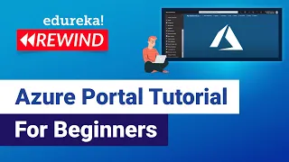 Azure Portal Tutorial For Beginners | Azure Certification Training | Edureka | Azure Rewind - 2