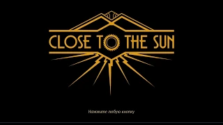 Close to the sun - финальные титры