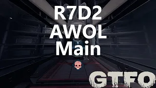 GTFO R7D2 "AWOL" Main