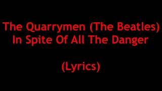The Quarrymen - In Spite Of All The Danger (Lyrics)