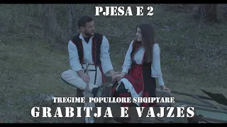 Grabitja e Vajzes l Pjesa 2 - Tregime Popullore