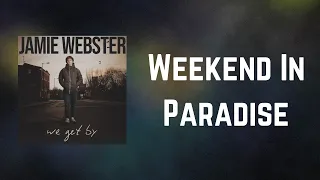 Jamie Webster - Weekend In Paradise (Lyrics)