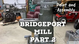 Bridgeport Mill Restoration Part 2.  Paint and Assembly