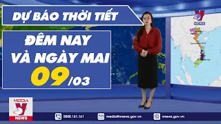 Dự báo thời tiết đêm nay và ngày mai 9/3 - VNEWS