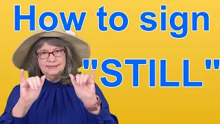 How To Sign STILL — ASL Word Of The Day — Word 142