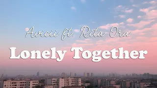 Avicii - Lonely Together ft. Rita Ora (Lyrics)