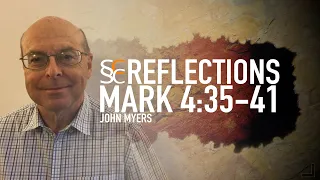 Mark 4:35-41   |   Jesus Calms The Storm   |   SSCC Reflections