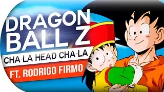 DRAGON BALL Z - CHA-LA HEAD CHA-LA (FULL) (FT RODRIGO FIRMO) CANTOR OFICIAL | ABERTURA 1 PORTUGUES