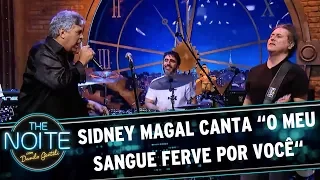 Sidney Magal canta "O meu sangue ferve por você" | The Noite (14/08/17)