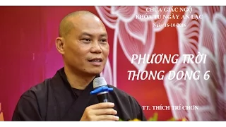 Phương Trời Thong Dong Kỳ 6 - TT. Thích Trí Chơn chia sẻ tại chùa Giác Ngộ