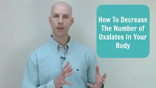 How Do I Decrease The Amount of Oxalates In My Body?