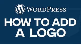 How To Add A Logo On WordPress - Easy Tutorial