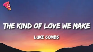 Luke Combs - The Kind of Love We Make