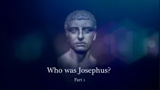 Josephus, Part 1 of 2 - Was Josephus a Christian?