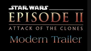Star Wars Attack of the Clones (Modern Trailer)