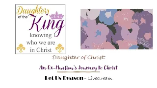 Daughter of Christ: An Ex-Muslim's Journey to Christ