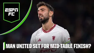 Why Man United are set for a 'MID-TABLE finish' if they don’t turn it around soon | ESPN FC