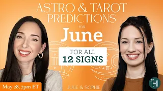 Astro & Tarot Predictions for JUNE 2024 / All 12 Signs - Julie & Sophie