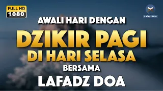 DZIKIR PAGI HARI LAFADZ DOA - Dzikir pagi di hari Selasa - Zikir pembuka pintu rezeki LAFADZ DOA