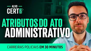 Tudo sobre os Atributos do Ato Administrativo