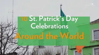 St.  Patrick's Day Celebrations Around the World