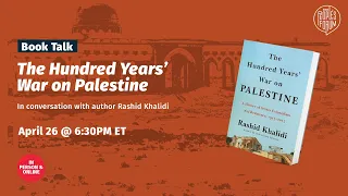 BOOK TALK: The Hundred Years' War on Palestine with Rashid Khalidi