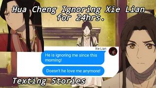 Hua Cheng ignoring Xie Lian for 24hrs. || Heaven Officials Blessing Texting Stories