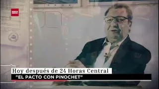 HOY en Informe Especial: "El Pacto con Pinochet" | 24 Horas TVN Chile