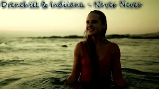 Drenchill & Indiiana - Never Never (High Sound Quality)